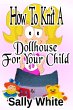 How To Knit A Dollhouse For Your Child... - Bild 1
