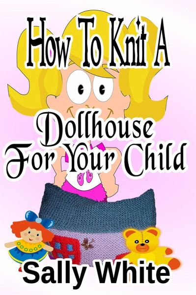 How To Knit A Dollhouse For Your Child (eBook, ePUB)