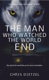The Man Who Watched The World End (eBook, ePUB)