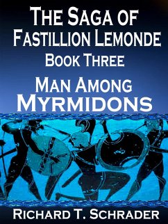 Man Among Myrmidons (The Saga of Fastillion Lemonde, #3) (eBook, ePUB) - Schrader, Richard T.