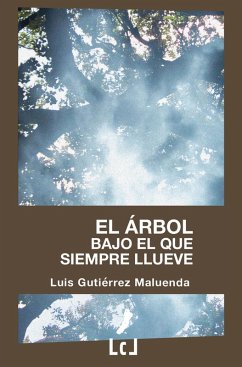 Cover El árbol bajo el que siempre llueve (eBook, ePUB)