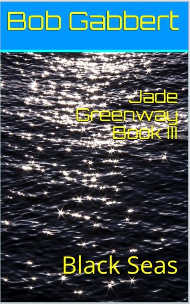 Jade Greenway Book III - Black Seas (Jane Greenway, #3) (eBook, ePUB)