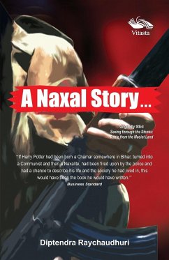 A Naxal Story... - Raychaudhuri, Diptendra