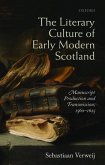 The Literary Culture of Early Modern Scotland: Manuscript Production and Transmission, 1560-1625