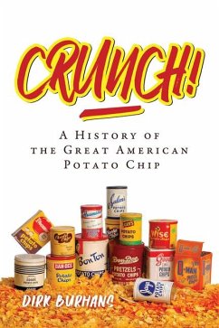 Crunch!: A History of the Great American Potato Chip - Burhans, Dirk