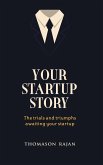 Your Start up Story the trials and triumphs awaiting your start up