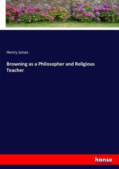 Browning as a Philosopher and Religious Teacher