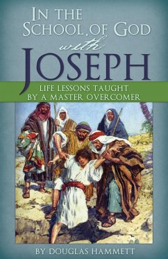 In the School of God with Joseph: Life Lessons Taught by a Master Overcomer (eBook, ePUB) - Hammett, Douglas