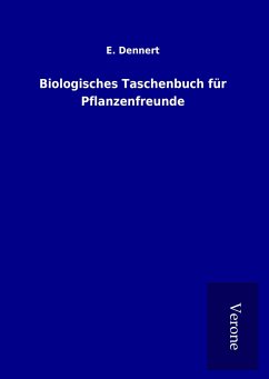 Biologisches Taschenbuch für Pflanzenfreunde - Dennert, E.