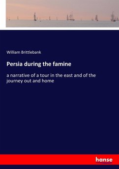 Persia during the famine - Brittlebank, William