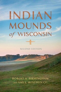 Indian Mounds of Wisconsin - Birmingham, Robert A.; Rosebrough, Amy L.
