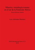 Minería y metalurgia romana en el sur de la Península Ibérica