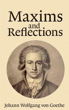 Maxims and Reflections (eBook, ePUB) - Bailey (Thomas Bailey) Saunders, T.; Wolfgang von Goethe, Johann