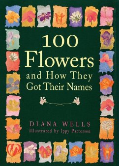 100 Flowers and How They Got Their Names - Wells, Diana