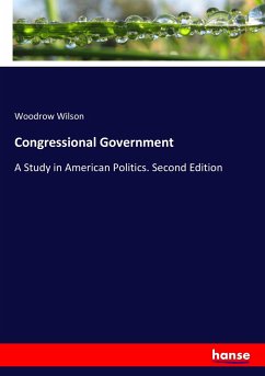 Congressional Government - Wilson, Woodrow