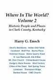 Where In The World? Volume 2, Historic People and Places in Clark County, Kentucky