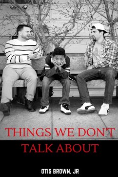 Things We Don't Talk About - Brown, Jr. Otis