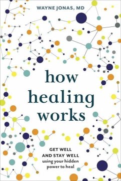 How Healing Works: Get Well and Stay Well Using Your Hidden Power to Heal - Jonas, Wayne