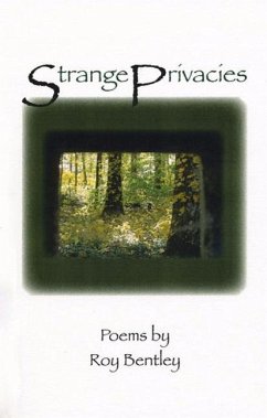 STRANGE PRIVACIES POEMS - Bentley, Roy