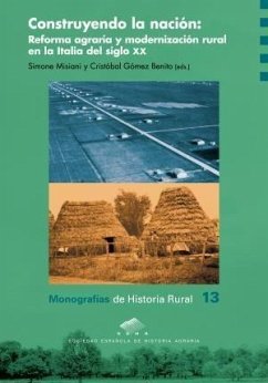 Construyendo la nación : reforma agraria y modernización rural en la Italia del siglo XX - Scicolone, Anna