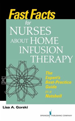 Fast Facts for Nurses about Home Infusion Therapy - Gorski, Lisa A. RN HHCNS-BC CRNI