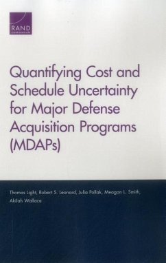 Quantifying Cost and Schedule Uncertainty for Major Defense Acquisition Programs (MDAPs) - Light, Thomas; Leonard, Robert S; Pollak, Julia