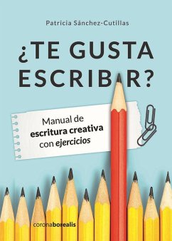 ¿Te gusta escribir? : manual de escritura creativa con ejercicios - Sánchez Cutillas, Patricia