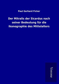 Der Mitralis der Sicardus nach seiner Bedeutung für die Ikonographie des Mittelalters - Ficker, Paul Gerhard