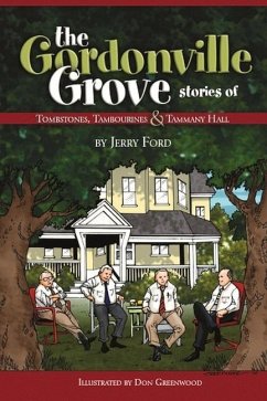 The Gordonville Grove: Stories of Tombstones, Tambourines, & Tammany Hall - Ford, Jerry