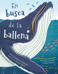 En busca de la ballena - Watson, Richard; de la Bédoyère, Camilla