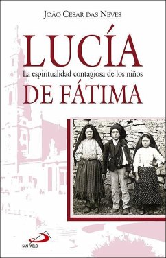 Lucía : la espiritualidad contagiosa de los niños de Fátima - Neves, João César Das