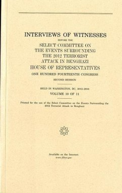 Interviews of Witnesses Before the Select Committee on the Events Surrounding the 2012 Terrorist Attack in Benghazi, Volume 10