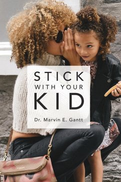 Stick With Your Kid - Gantt, Marvin E.