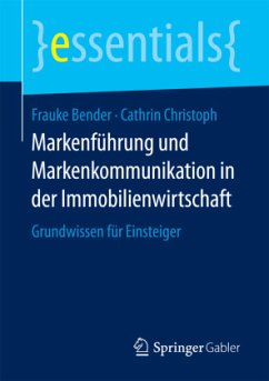 Markenführung und Markenkommunikation in der Immobilienwirtschaft - Bender, Frauke;Christoph, Cathrin