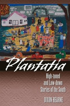 Plantatia: High-Toned and Low-Down Stories of the South - Hearne, Dixon
