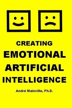 Creating Emotional Artificial Intelligence - Mainville, André