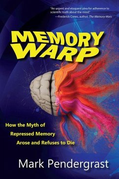 Memory Warp: How the Myth of Repressed Memory Arose and Refuses to Die - Pendergrast, Mark