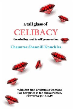 a tall glass of CELIBACY - Knuckles, Chauntae Shennill