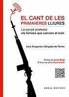 El cant de les primaveres lliures : La cançó protesta: els himnes que canvien el món - Aragonès i Delgado de Torres, Lluís