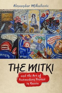 The Mitki and the Art of Postmodern Protest in Russia - Mihailovic, Alexandar