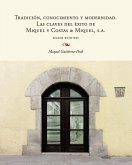 Tradición, conocimiento y modernidad : las claves del éxito de Miquel y Costas & Miquel, S.A