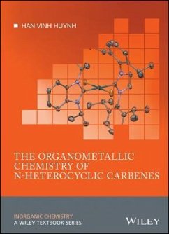 The Organometallic Chemistry of N-Heterocyclic Carbenes - Huynh, Han Vinh