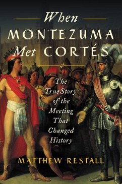 When Montezuma Met Cortés - Restall, Matthew