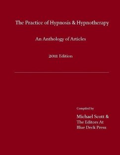 The Practice of Hypnosis & Hypnotherapy, 2011 Edition: An Anthology of Articles - Scott, Michael