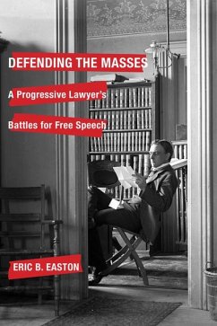 Defending the Masses: A Progressive Lawyer's Battles for Free Speech - Easton, Eric B.