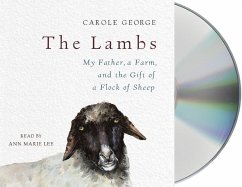 The Lambs: My Father, a Farm, and the Gift of a Flock of Sheep - George, Carole