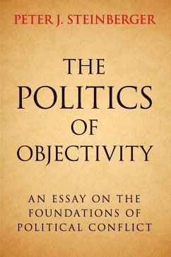 The Politics of Objectivity - Steinberger, Peter J.