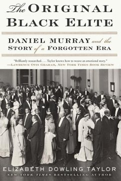 The Original Black Elite: Daniel Murray and the Story of a Forgotten Era - Taylor, Elizabeth Dowling