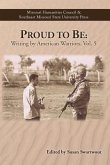 Proud to Be: Writing by American Warriors, Volume 5 Volume 5