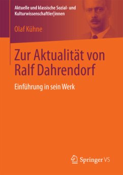 Zur Aktualität von Ralf Dahrendorf - Kühne, Olaf